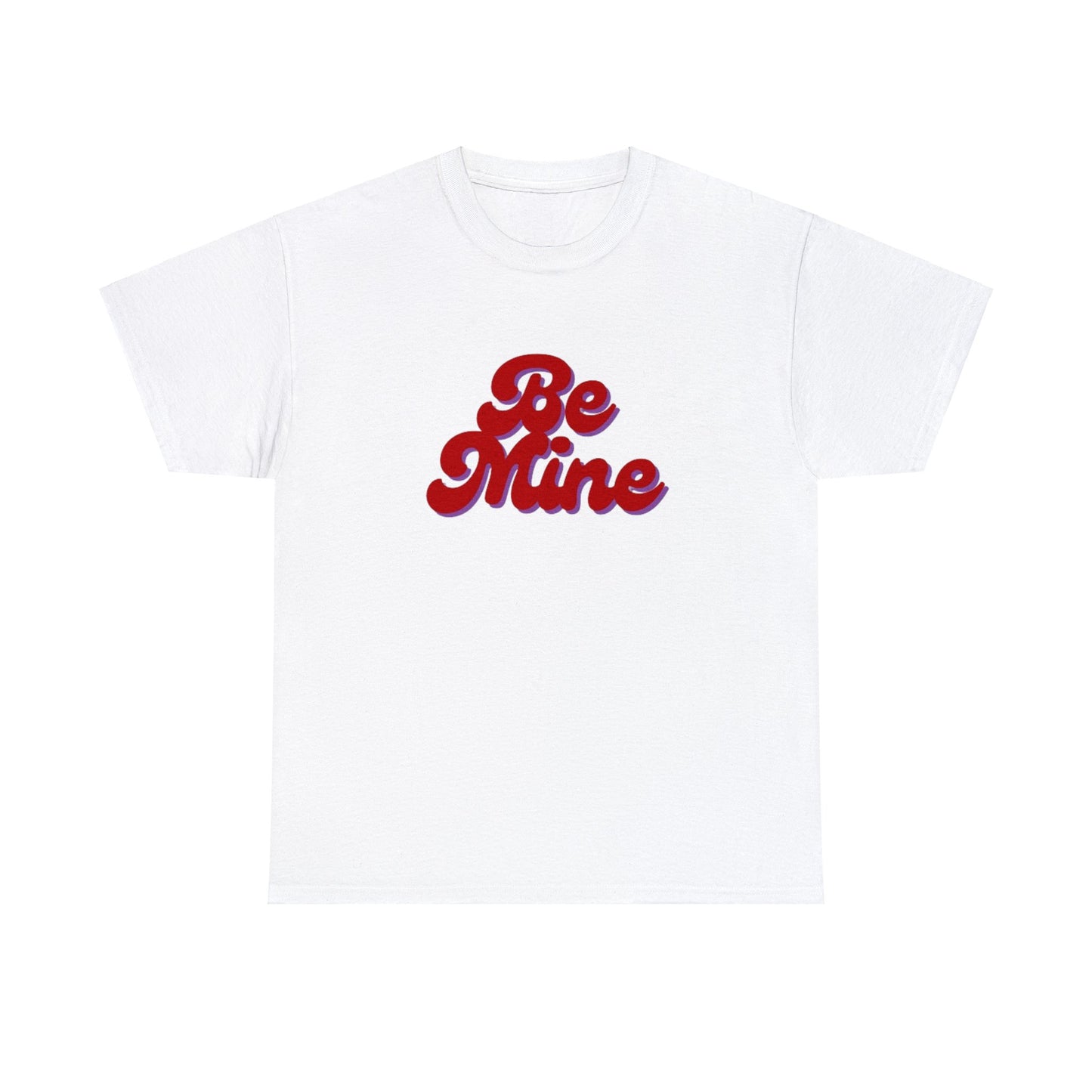 Be Mine T-Shirt