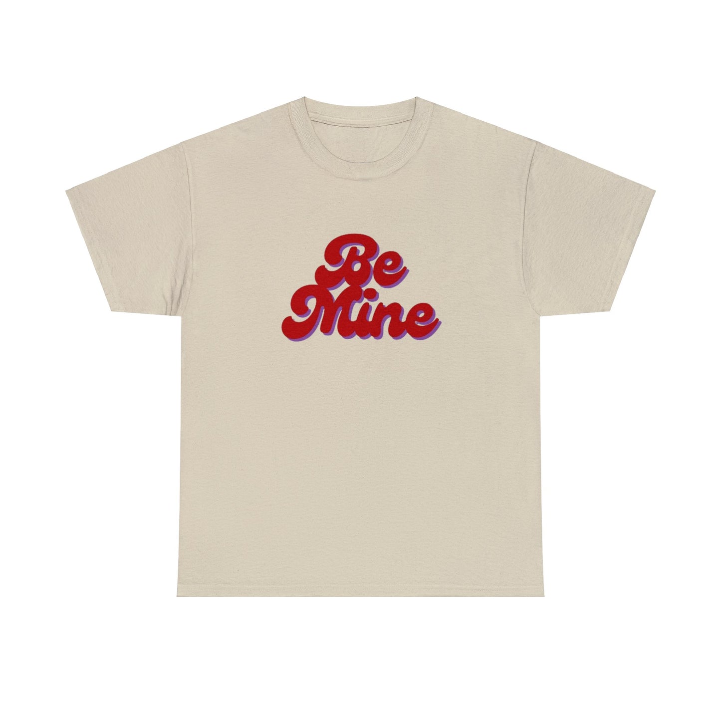 Be Mine T-Shirt